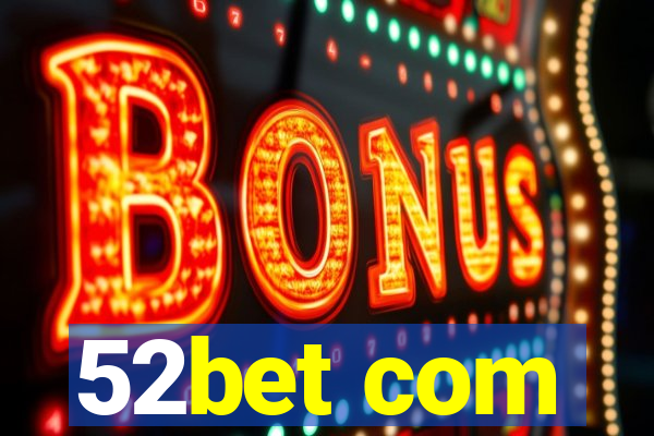 52bet com